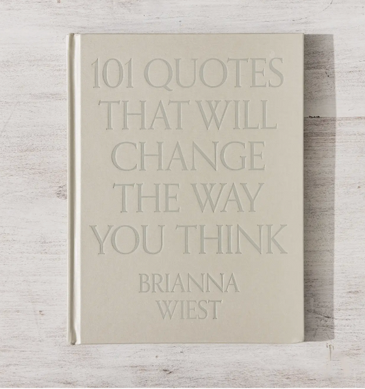 101 Quotes That Will Change the Way You Think - Table Book - By Brianna Wiest