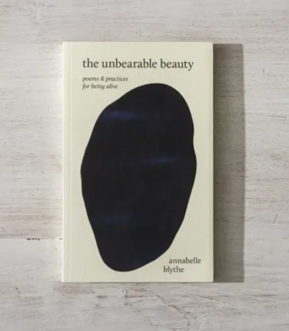 The Unbearable Beauty - Poetry Book by Annabelle Blythe